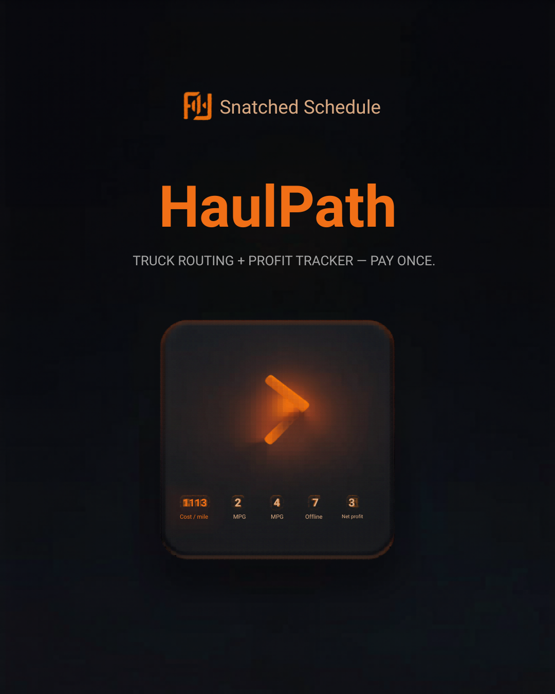 HaulPath — truck routing + profit tracker, pay once (dark) — Snatched Schedule
